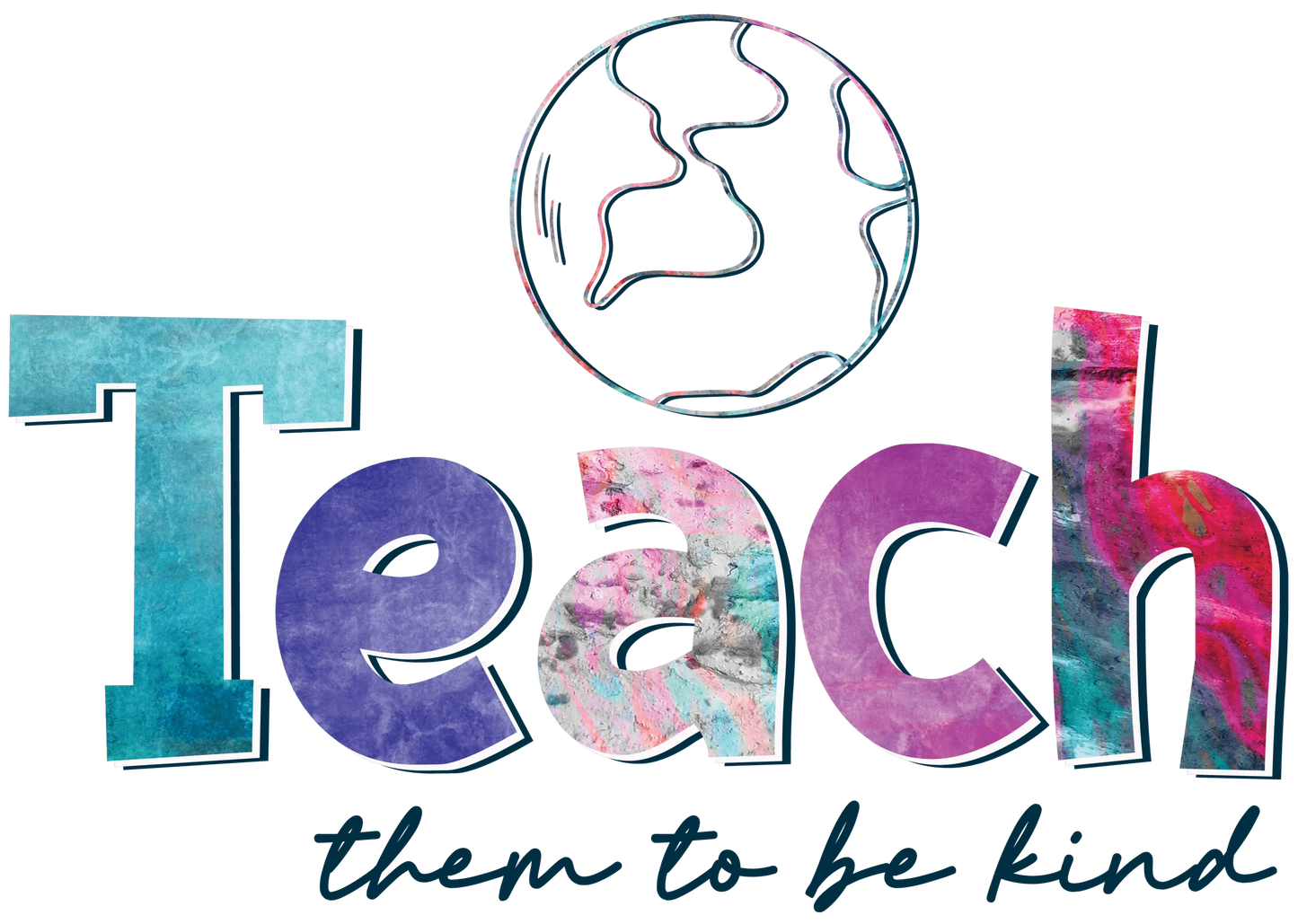 Teach Them To Be Kind Design - DTF Ready To Press