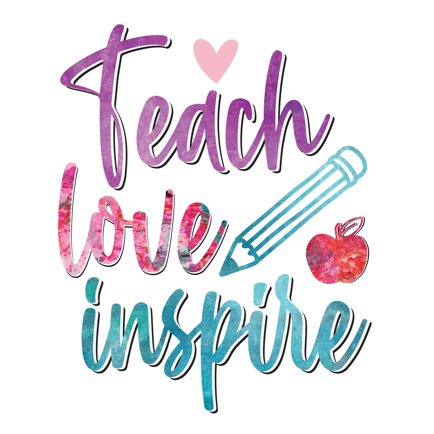 Teach Love Inspire Teacher Design - DTF Ready To Press