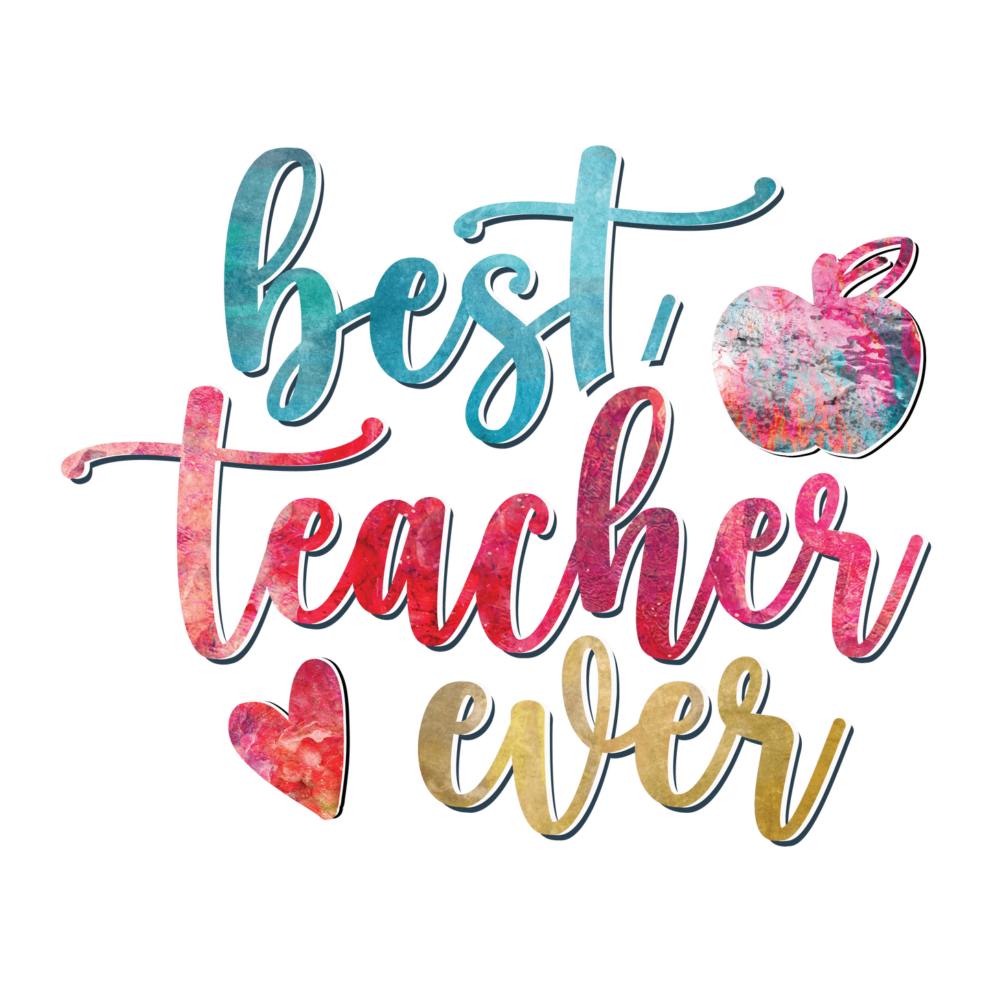 Best Teacher Ever Design - DTF Ready To Press