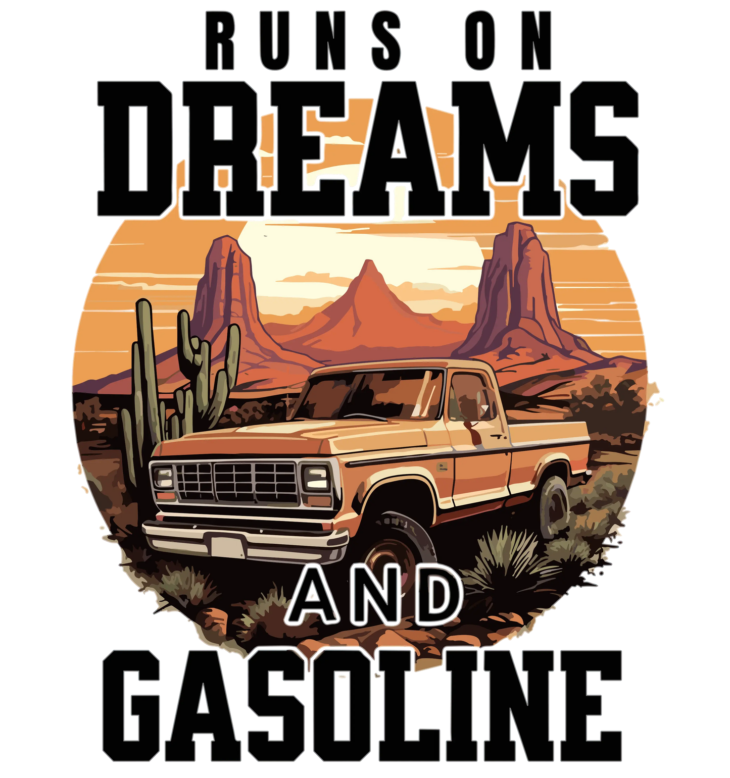 Runs On Dreams And Gasoline Design - DTF Ready To Press