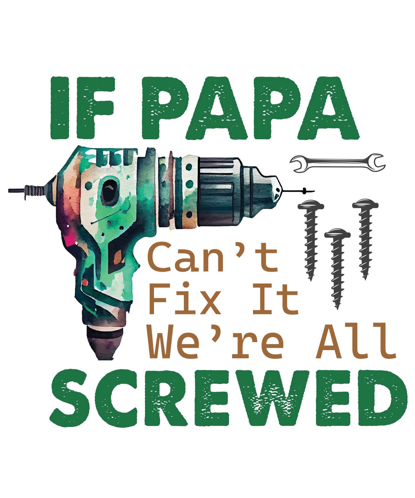 If Papa Can't Fix It We're All Screwed Design - DTF Ready To Press