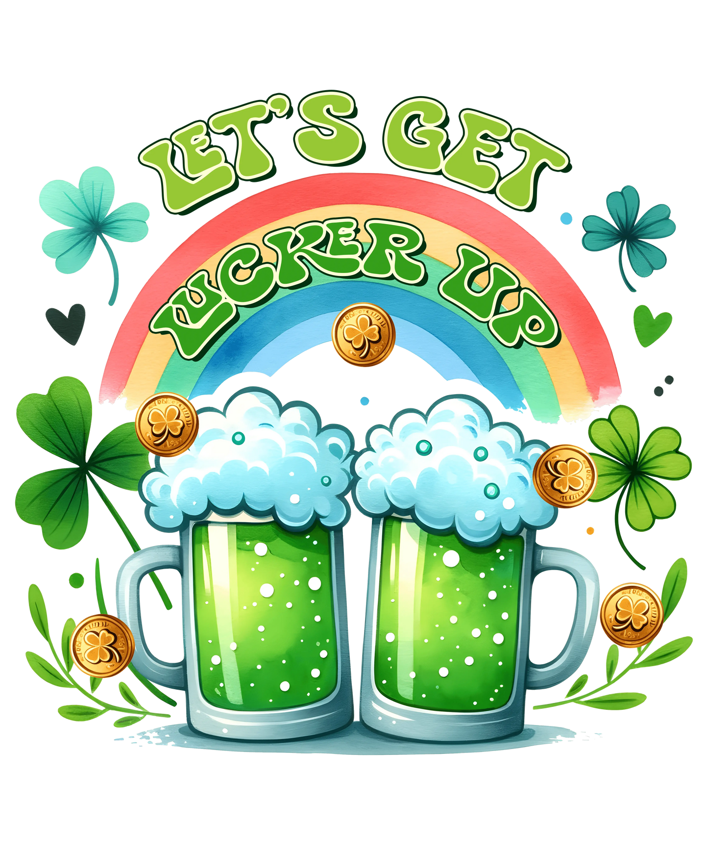 Saint Patty's Day Let's Get Lucked Up Design - DTF Ready To Press