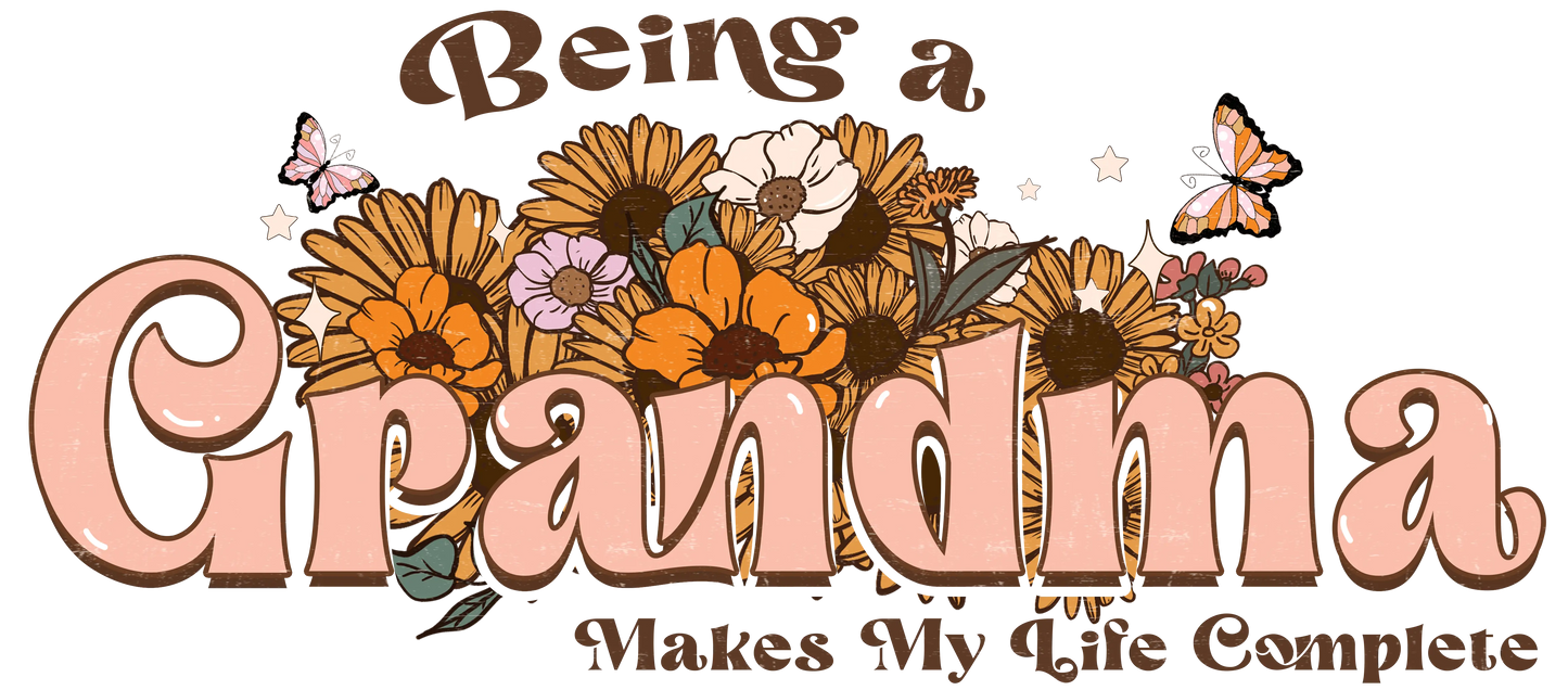 Being A Grandma Design - DTF Ready To Press