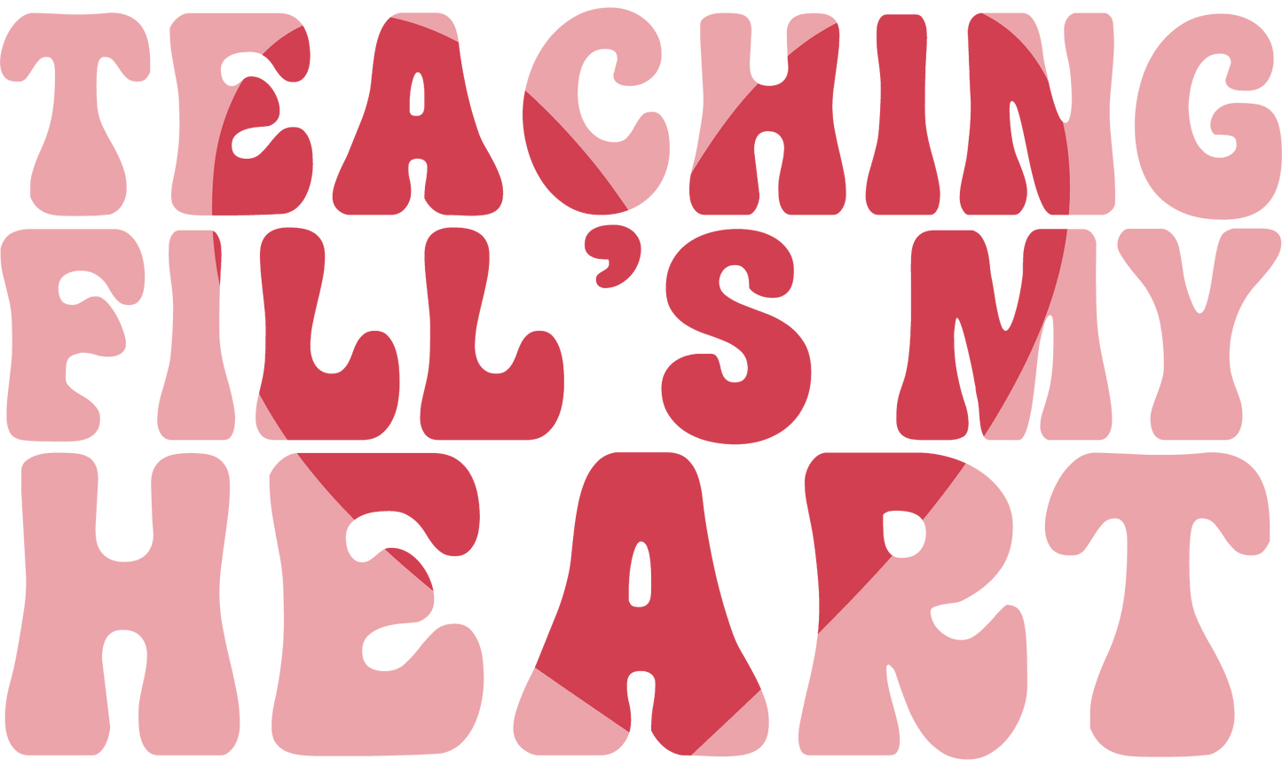 Teaching Fill's My Heart Design - DTF Ready To Press