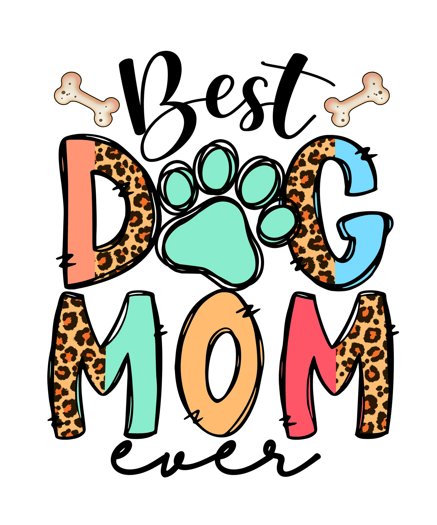 Best Dog Mom Ever Design - DTF Ready To Press