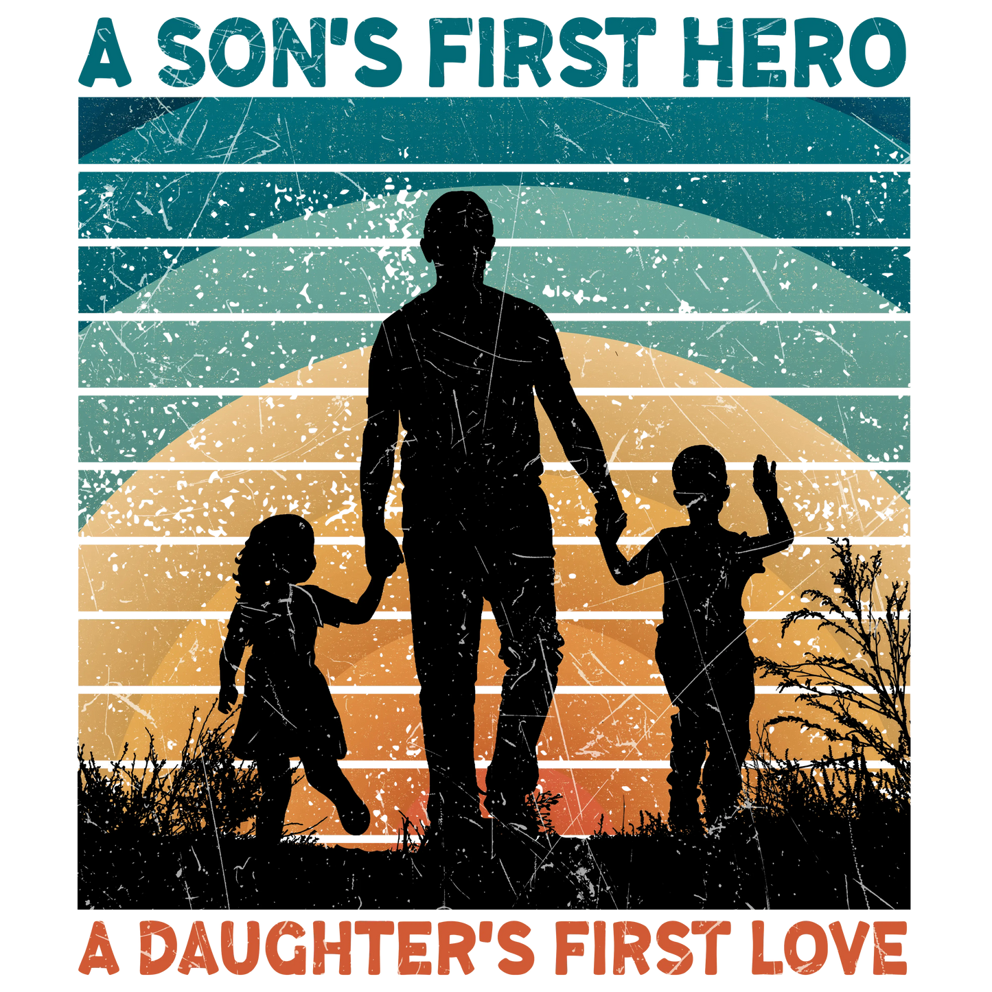 A Son's First Hero A Daughter's First Love Design - DTF Ready To Press