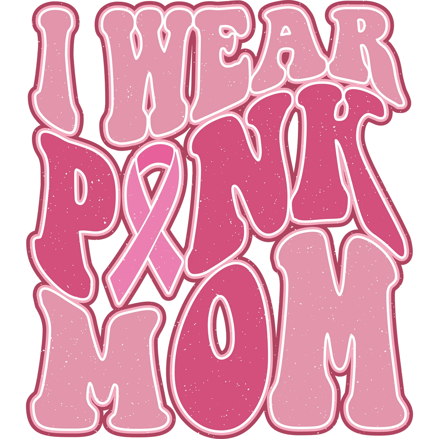 I Wear Pink Mom Design - DTF Ready To Press