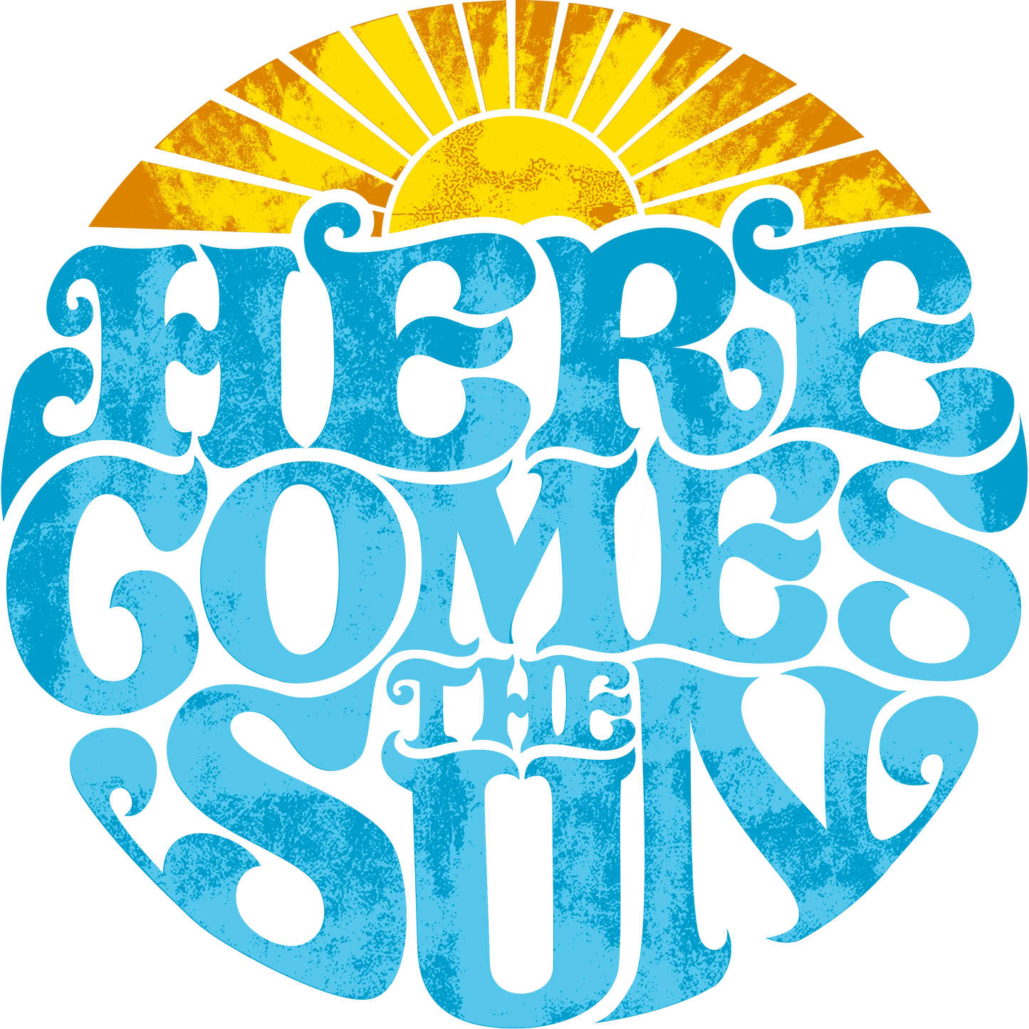 Here Comes The Sun Design - DTF Ready To Press