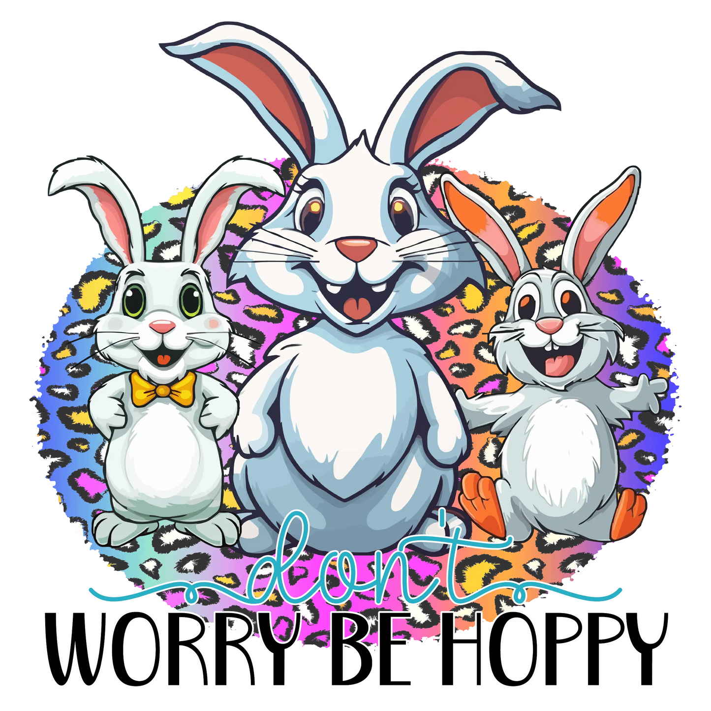 Don't Worry Be Hoppy Easter Design - DTF Ready To Press