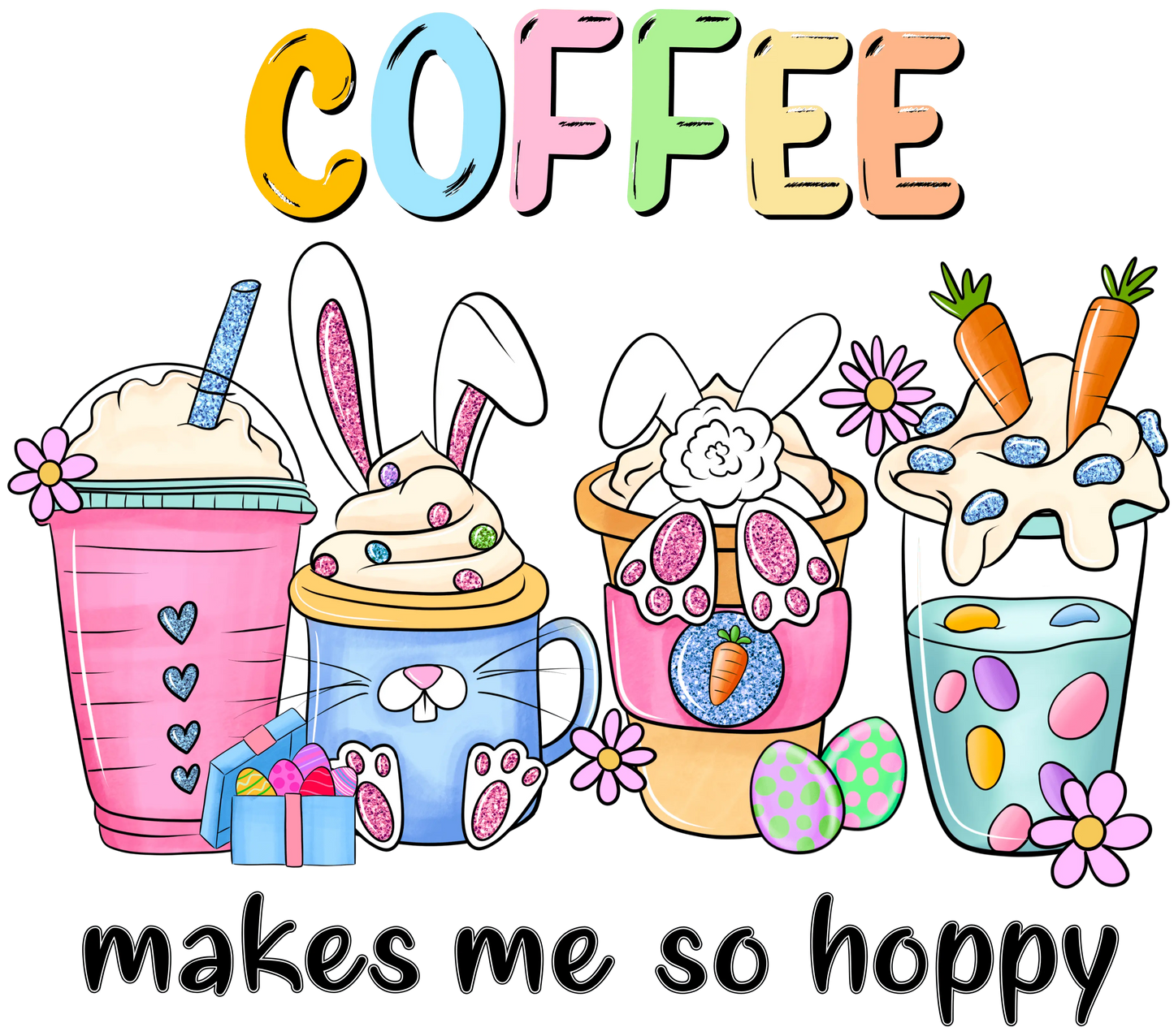 Coffee Makes Me So Hoppy Easter Design - DTF Ready To Press