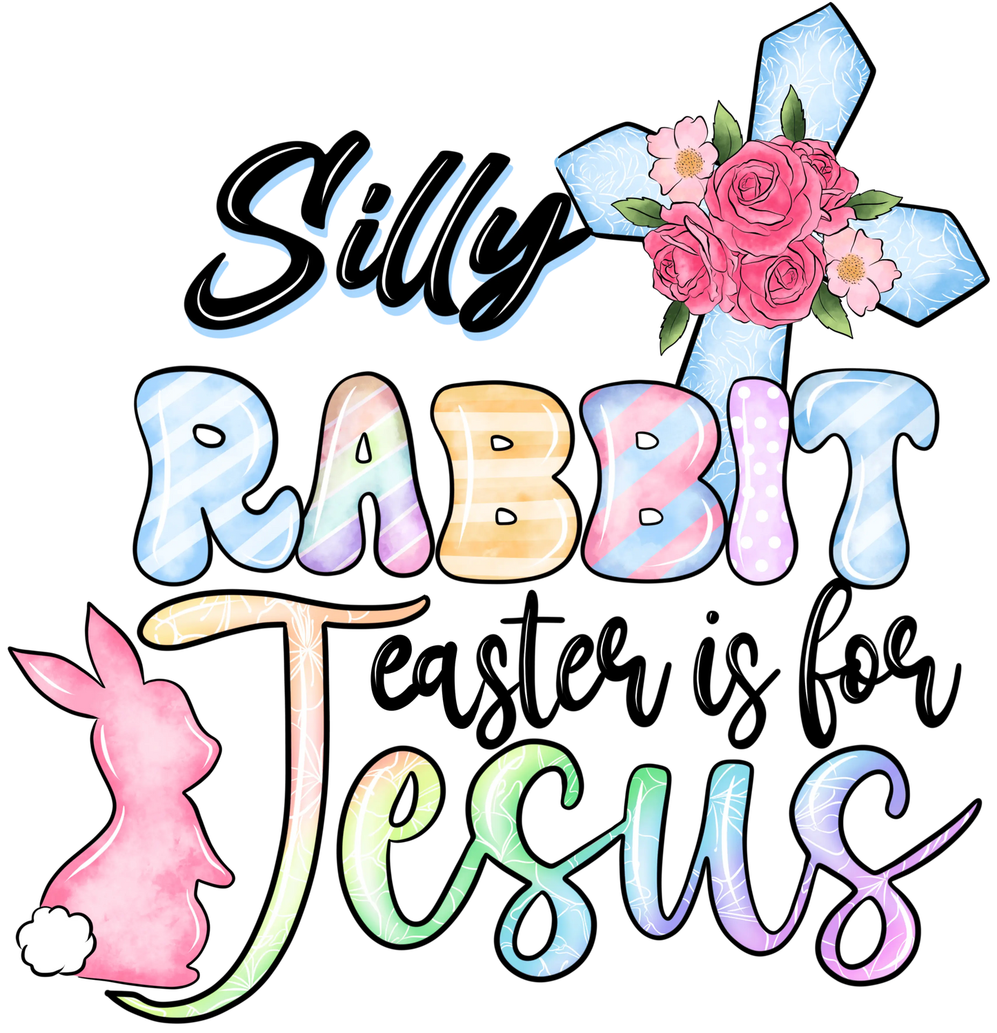 Silly Rabbit Easter Is For Jesus Easter Design - DTF Ready To Press