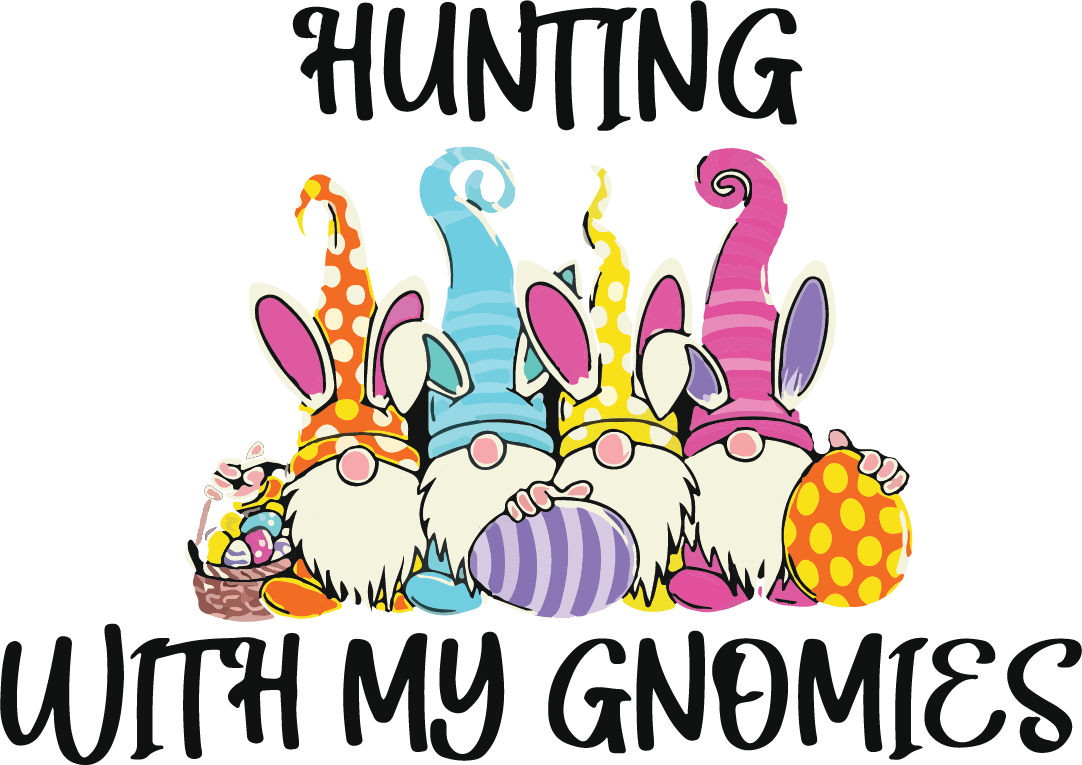 Hunting With My Gnomeis Easter Design - DTF Ready To Press