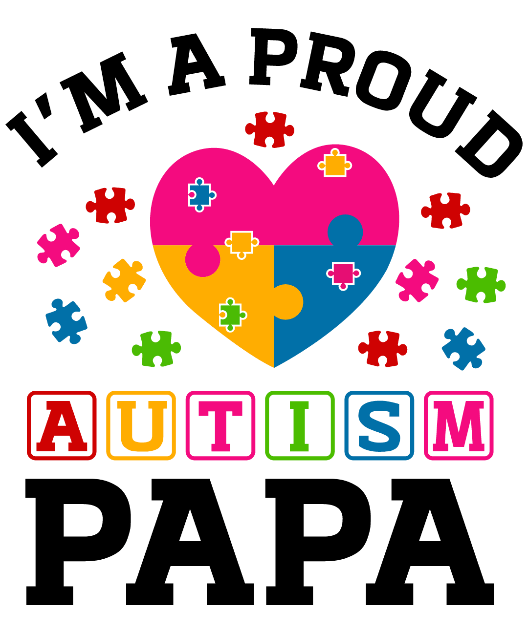 I'm A Proud Autism Papa Design - DTF Ready To Press