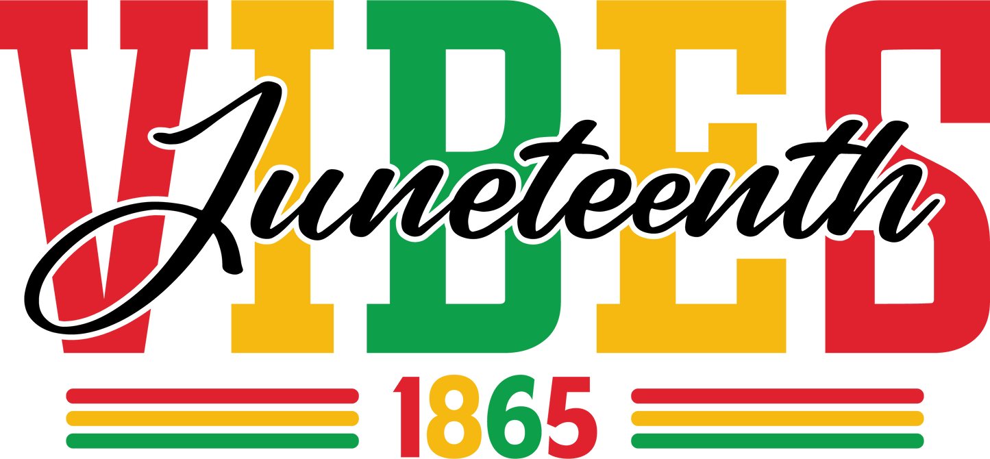 Juneteenth Vibes Design - DTF Ready To Press
