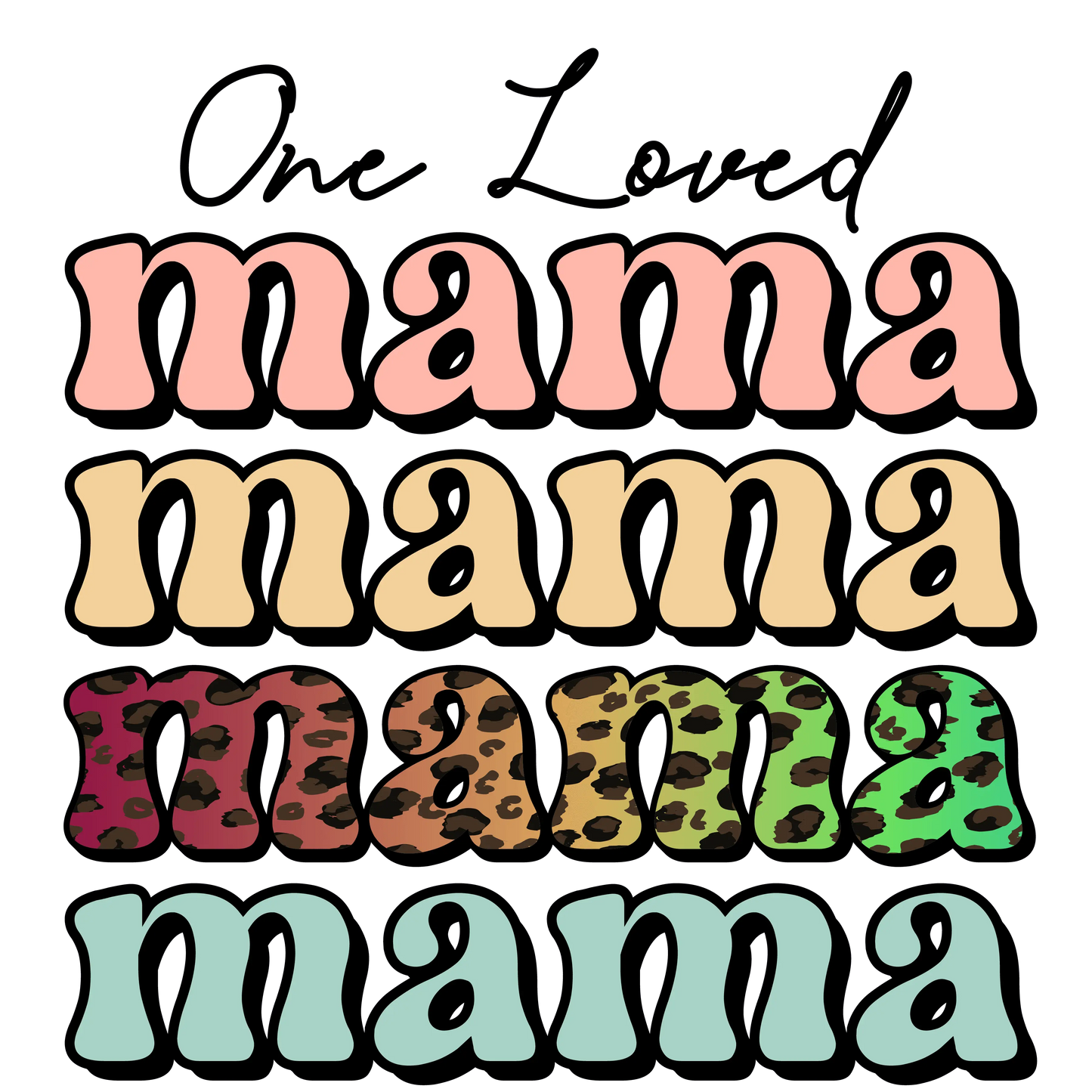 Mother's Day One Loved Mama Design - DTF Ready To Press