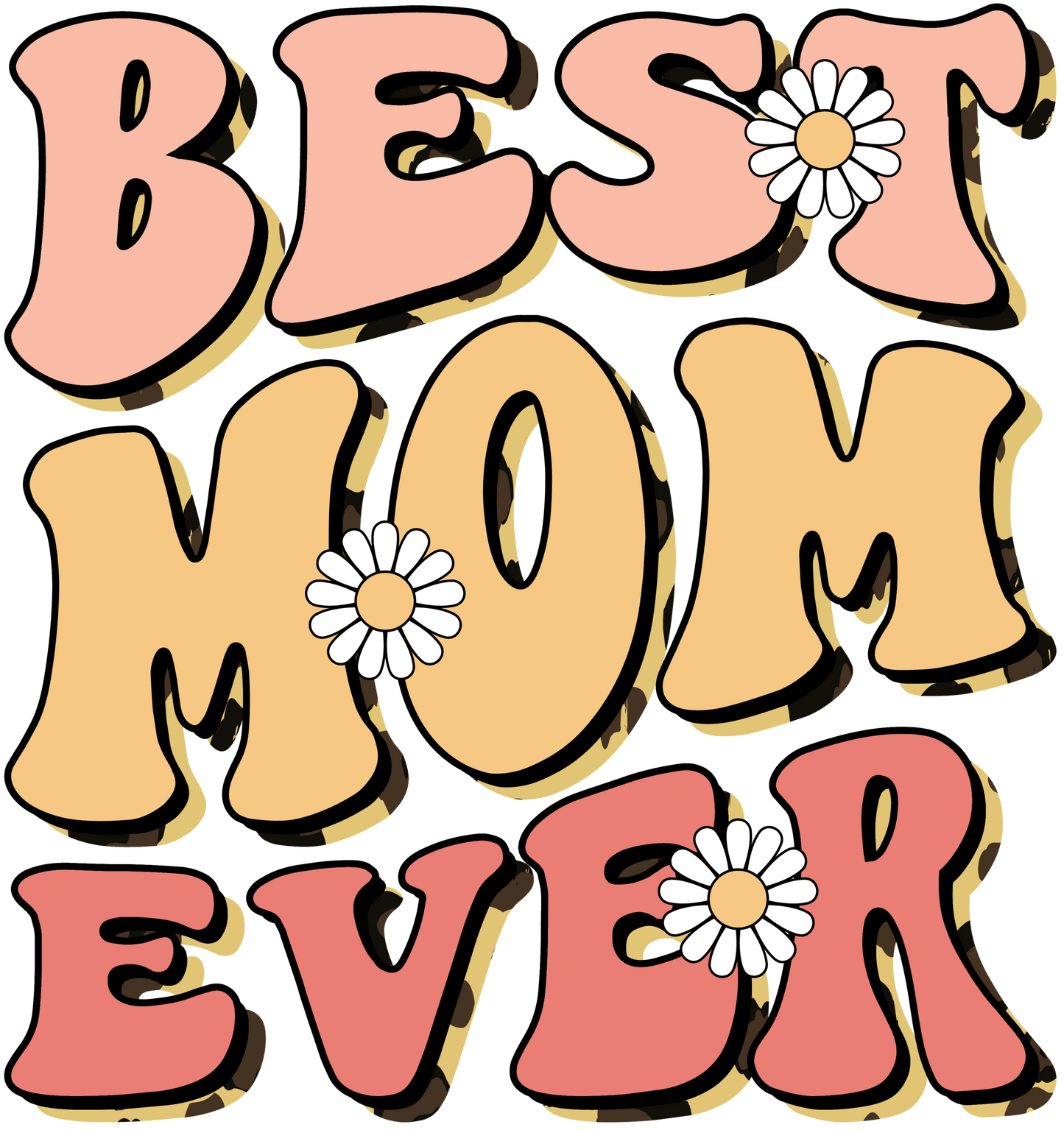 Funny Best Mom Ever Design - DTF Ready To Press