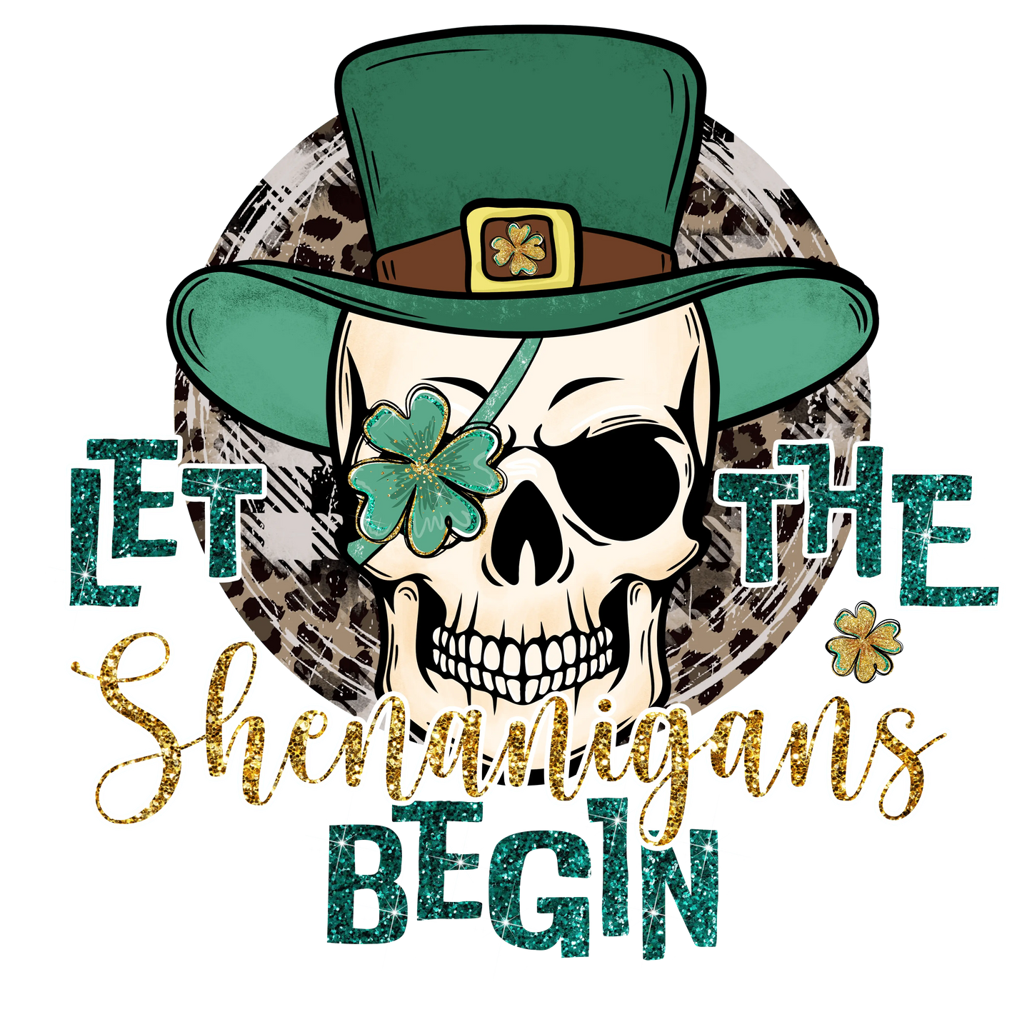 Let The Shenanigans Begin St Patrick Design - DTF Ready To Press