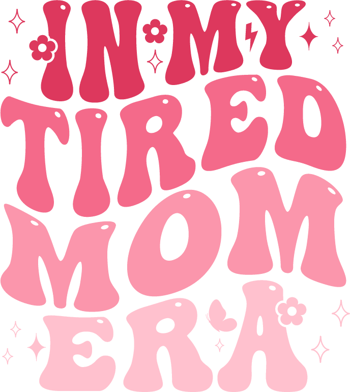 In My Tired Mom Era Mom Design - DTF Ready To Press