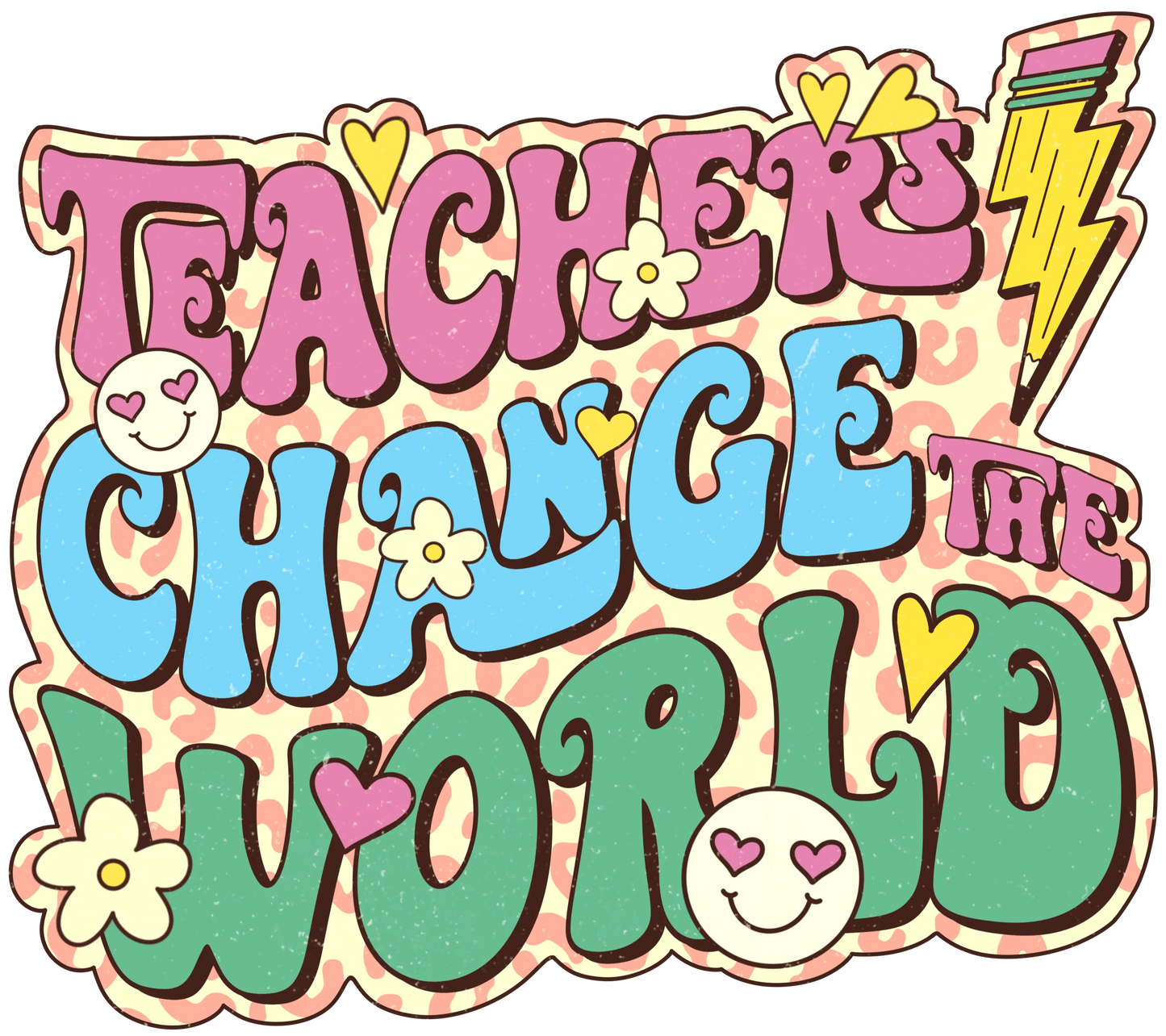 Teachers Change The World Teacher's Day Design - DTF Ready To Press
