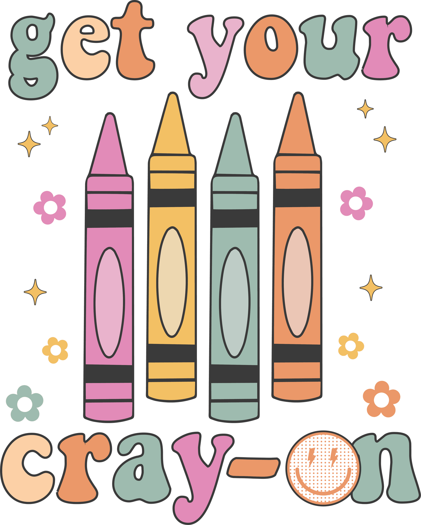 Get Your Cray On Teacher Day Design - DTF Ready To Press