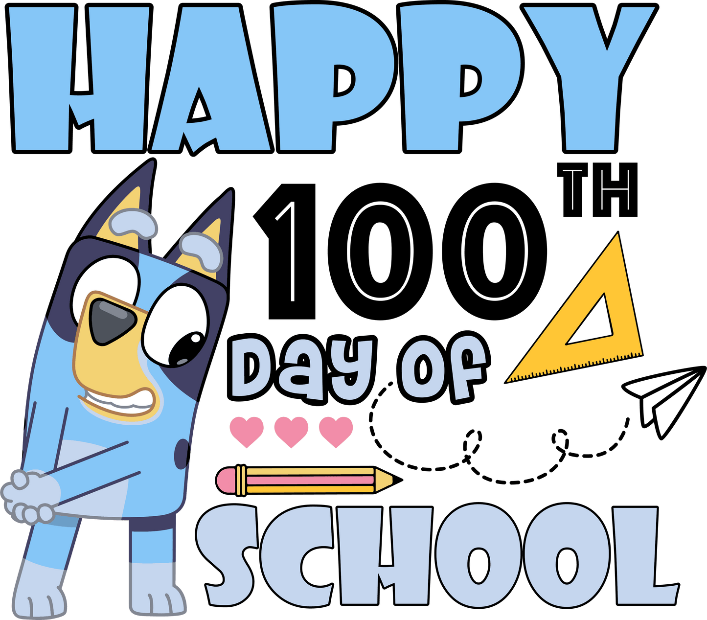 Bluey Happy 100th Day Of School Design - DTF Ready To Press