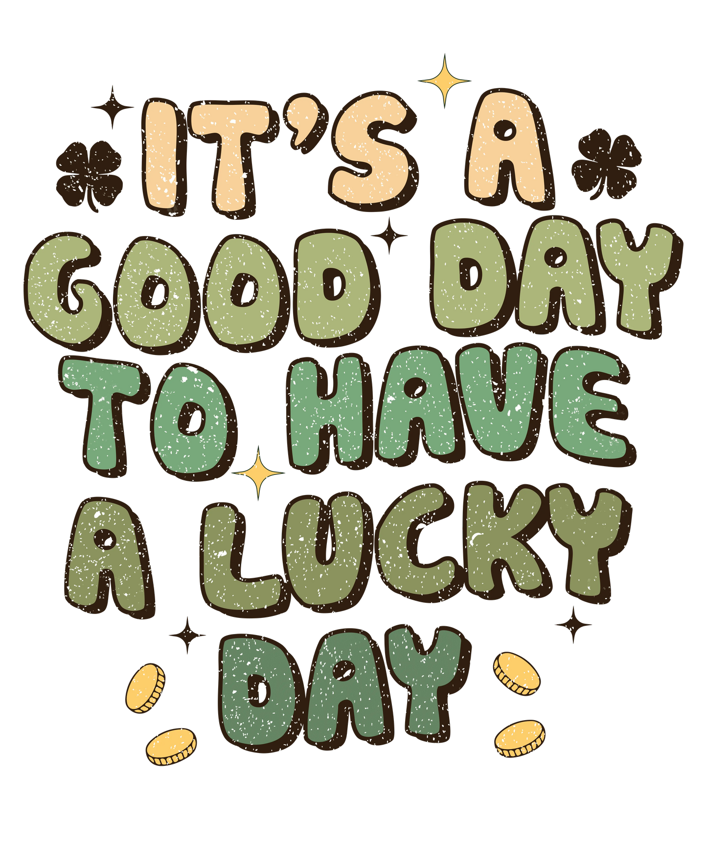 It's A Good Day To Have A Lucky Day Saint Patrick's Day Design - DTF Ready To Press