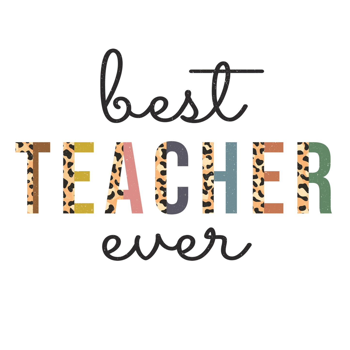 Best Teacher Ever Design - DTF Ready To Press