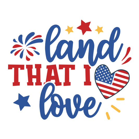 Land That I Love Design - DTF Ready To Press