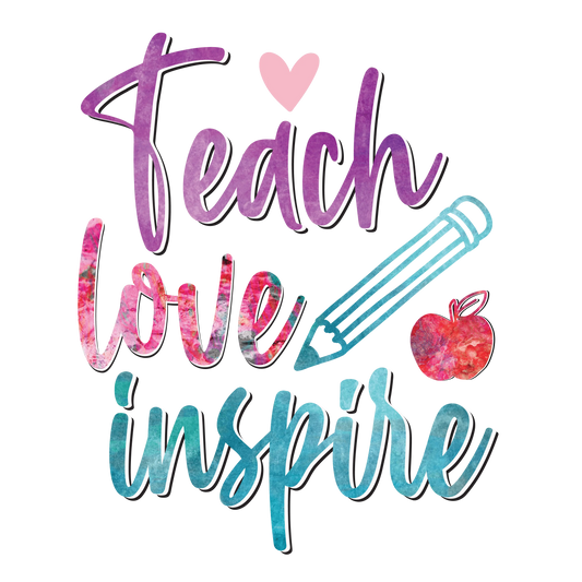 Teach Love Inspire Teacher Design - DTF Ready To Press