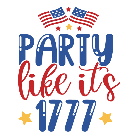 Party Like It's 1777 Design - DTF Ready To Press