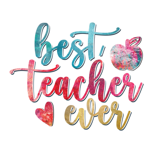 Best Teacher Ever Design - DTF Ready To Press