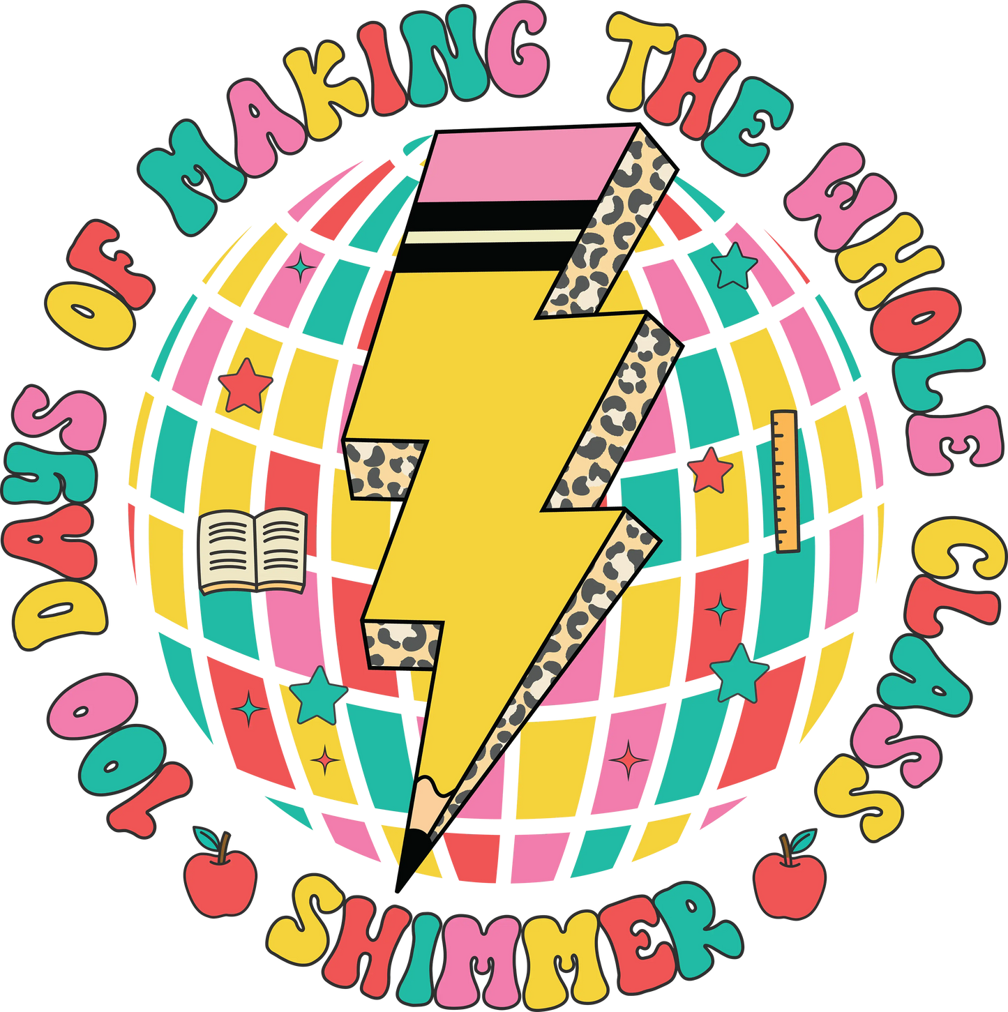 100 Days Of Making The Whole Class Design - DTF Ready To Press