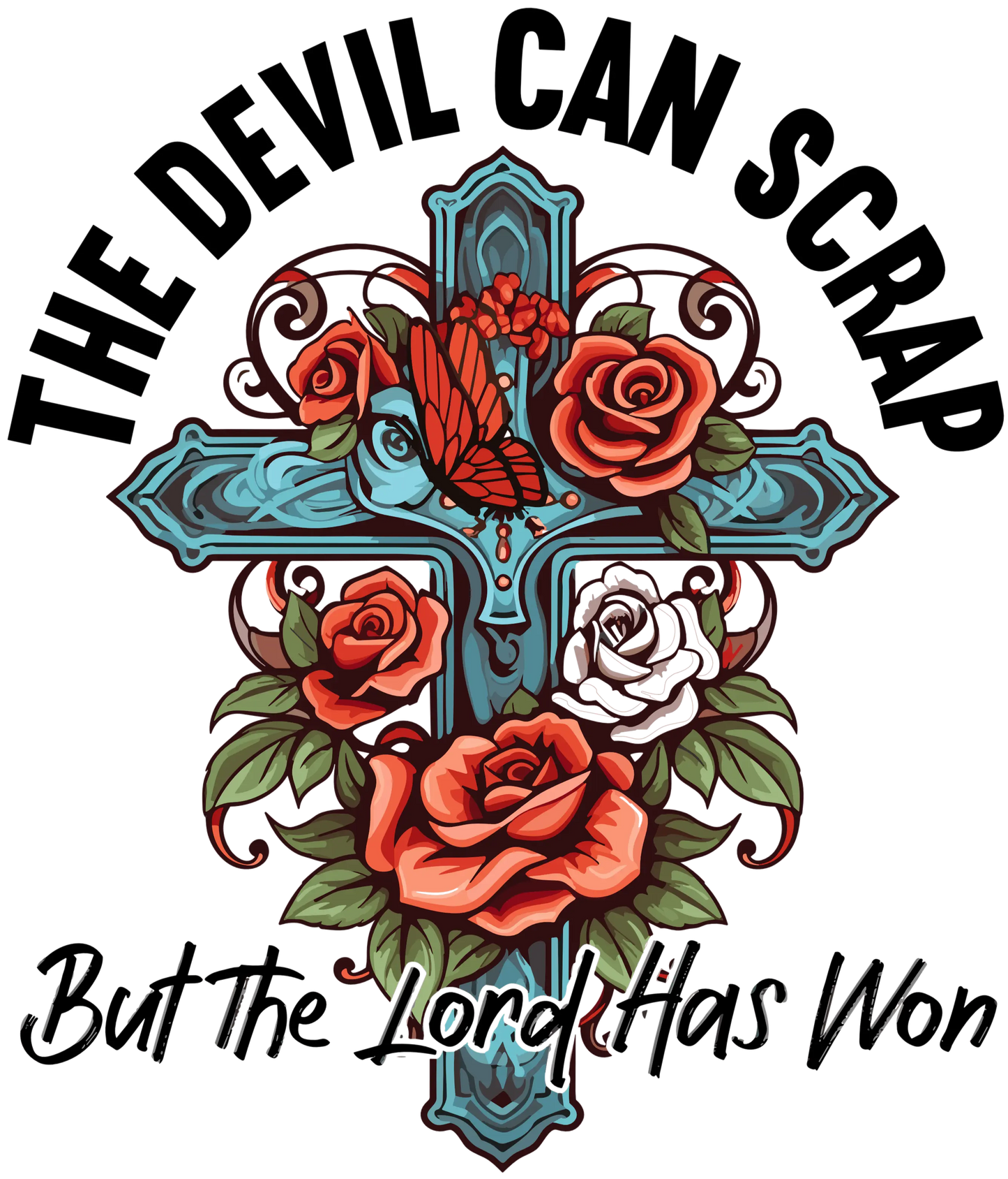 The Devil Can Scrap But The Lord Has Won Design - DTF Ready To Press