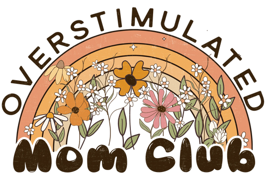 Overstimulated Mom Club Design - DTF Ready To Press