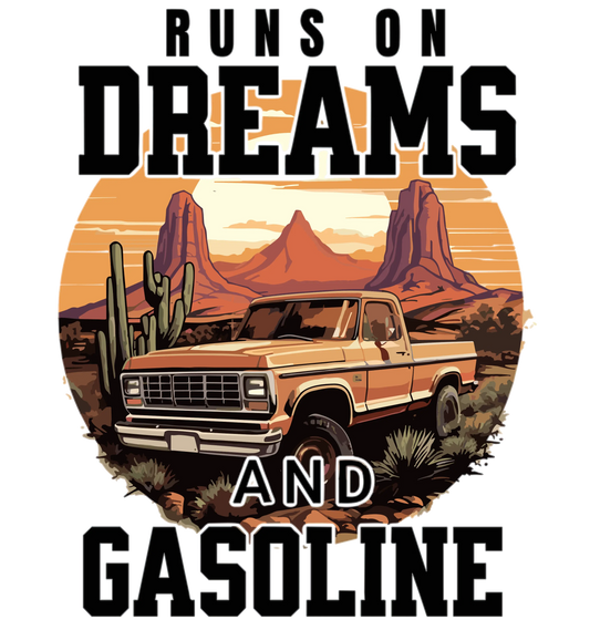 Runs On Dreams And Gasoline Design - DTF Ready To Press