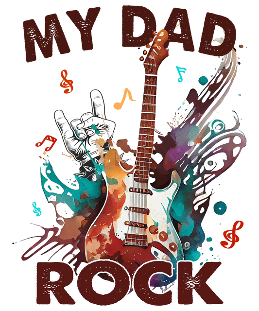 My Dad Rock Design - DTF Ready To Press
