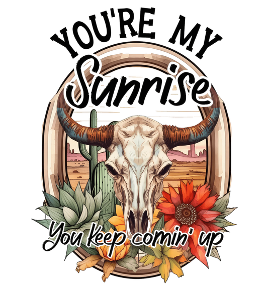 You're My Sunrise Western Design - DTF Ready To Press
