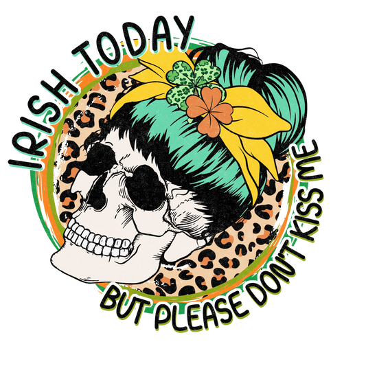 Irish Today But Please Don't Kiss Me Saint Patrick's Day Design - DTF Ready To Press