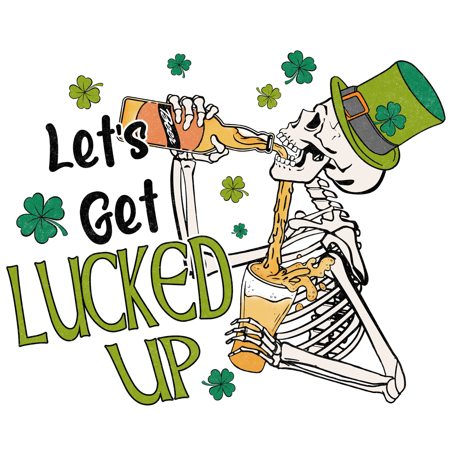 Let's Get Lucked Up Saint Patrick's Day Design - DTF Ready To Press