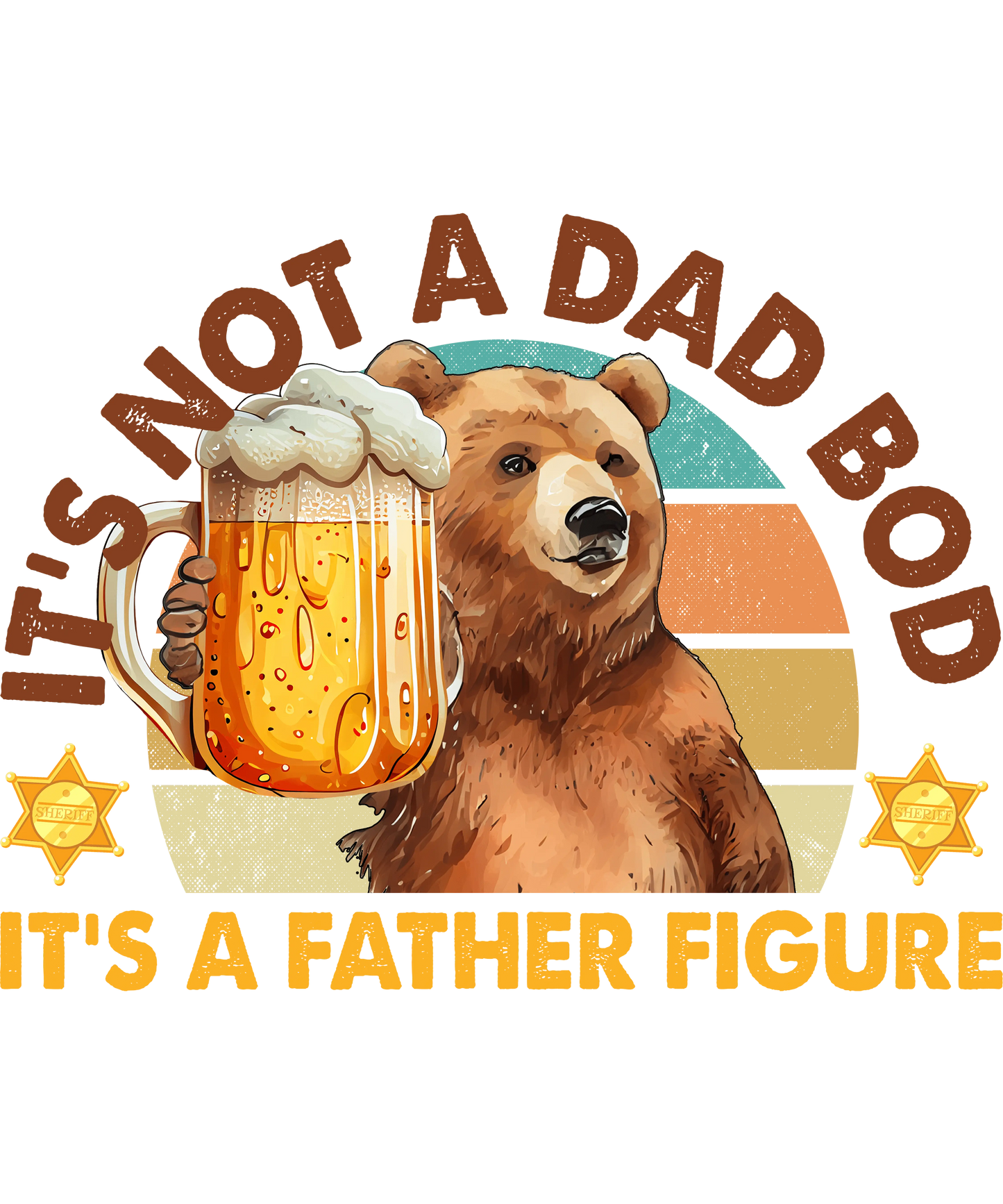 It's Not A Dad Bod It's A Father Figure Design - DTF Ready To Press