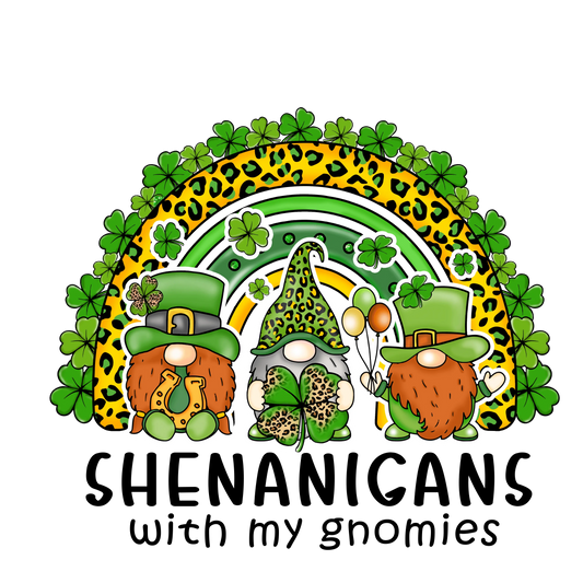 Shenanigans With My Gnomies St. Patty's Rainbow Design - DTF Ready To Press