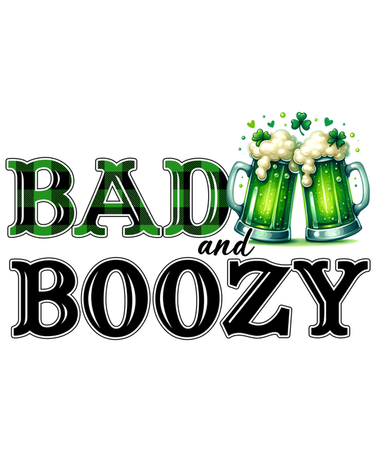 Saint Patrick's day Bad and Boozy Design - DTF Ready To Press