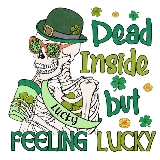 Dead Inside But Feeling Lucky Saint Patrick's Day Design - DTF Ready To Press