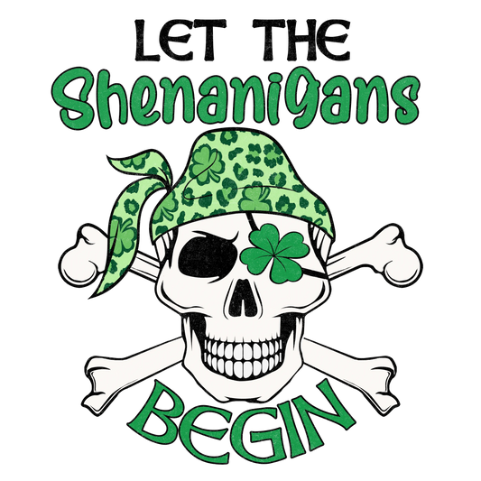 Let The Shenanigans Begin Saint Patrick's Day Design - DTF Ready To Press