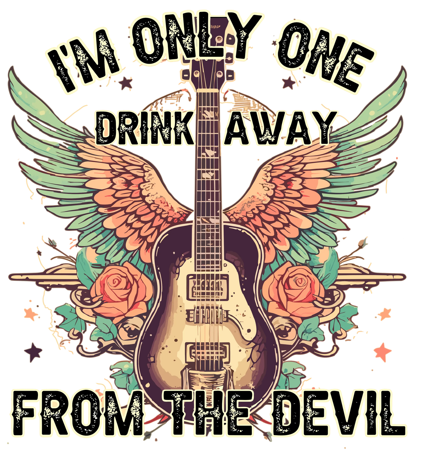 I'm Only One Drink Away From The Devil Design - DTF Ready To Press
