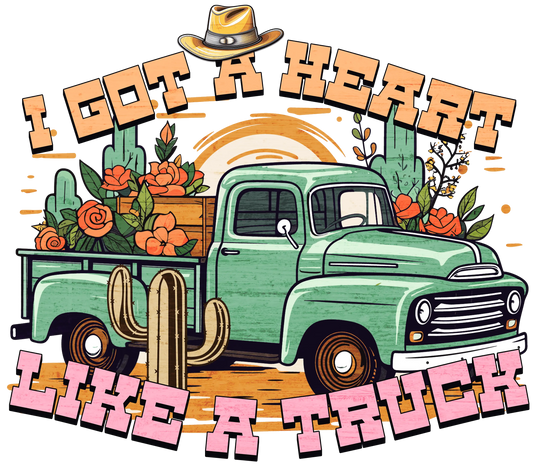 I Got A Heart Like A Truck Western Design - DTF Ready To Press