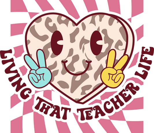 Living That Teacher Life Design - DTF Ready To Press
