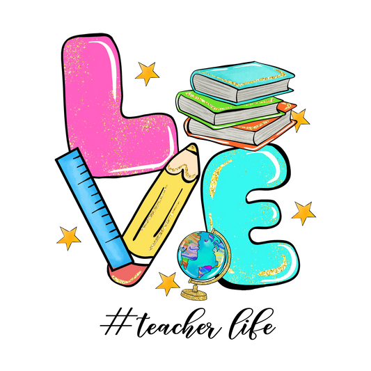 Love Teacher Life Design - DTF Ready To Press