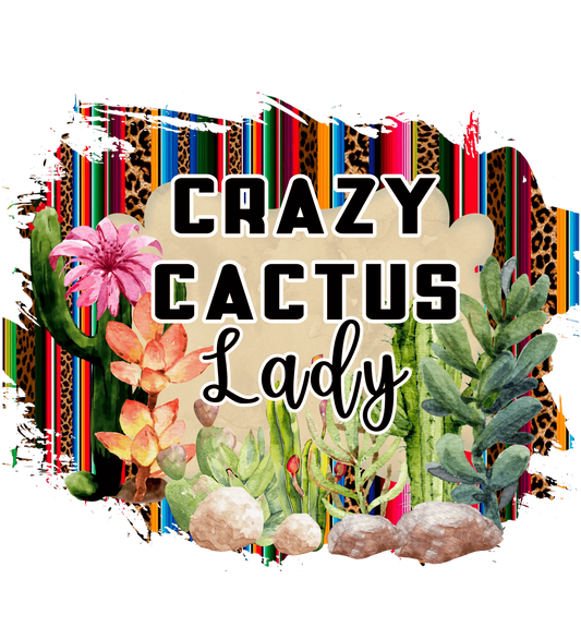 Crazy Cactus Lady Design - DTF Ready To Press