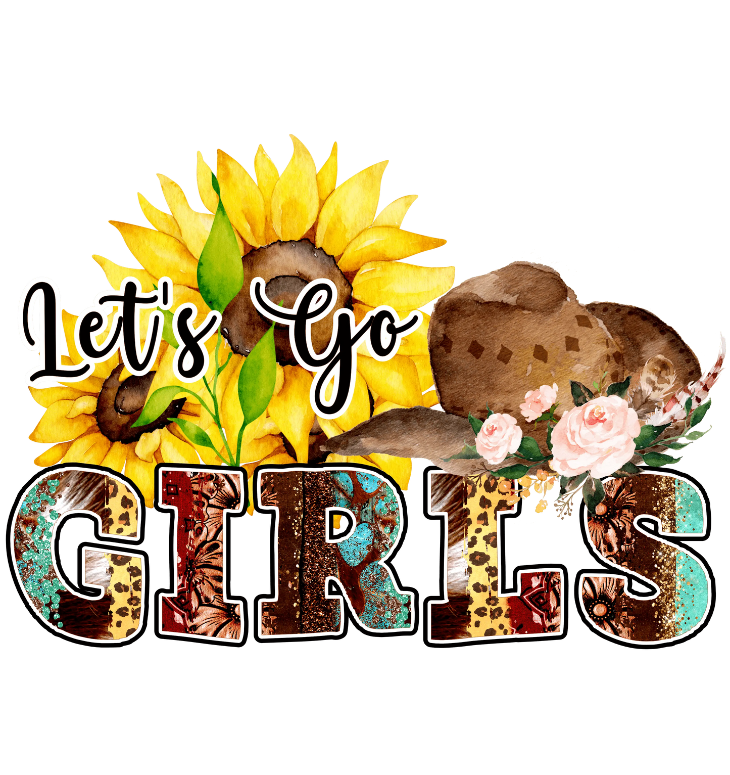 Let's Go Girls Sunflower Design - DTF Ready To Press